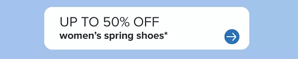 Up to 50% off women's spring shoes.