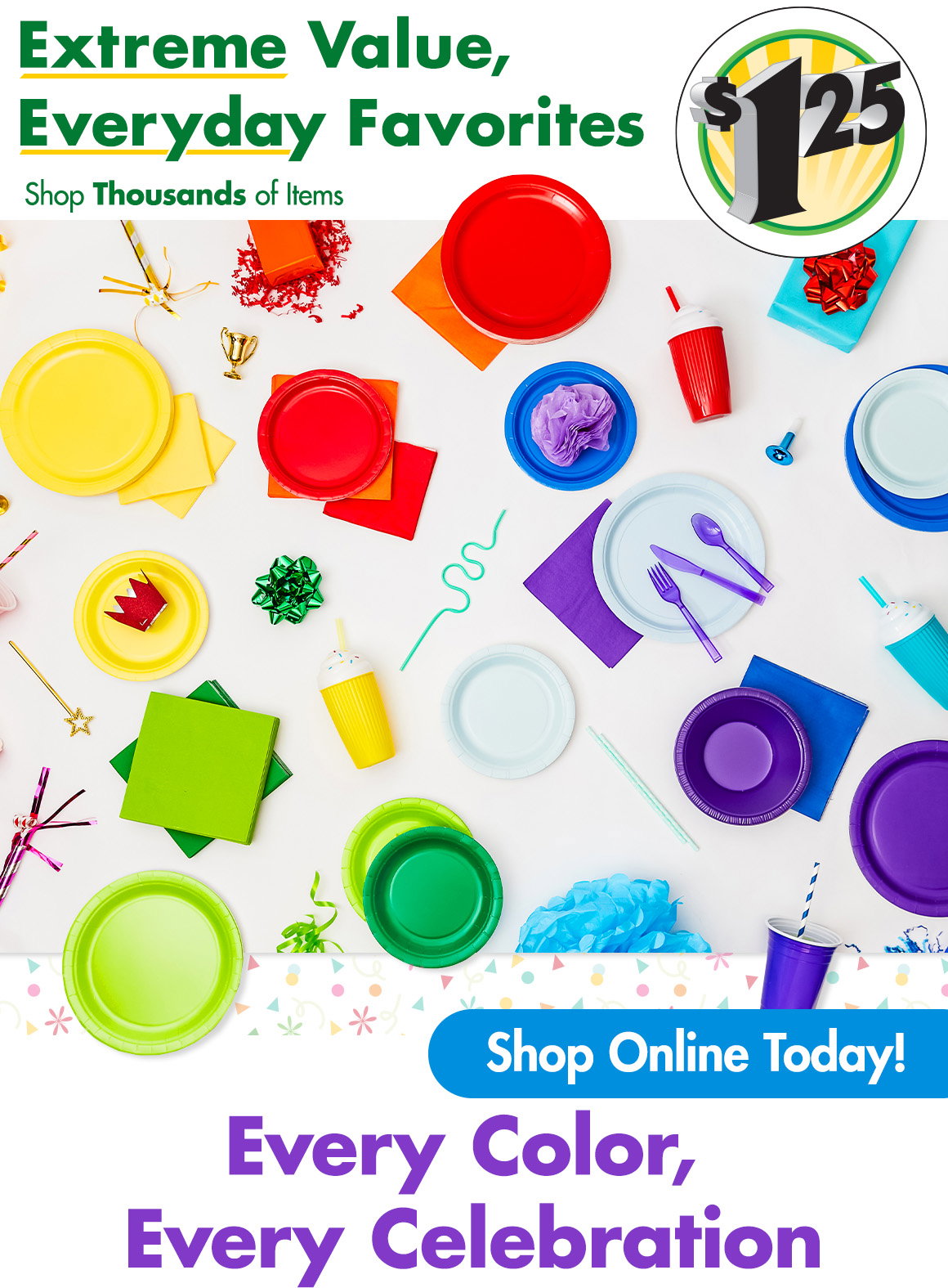 "Extreme Value, Everyday Favorites. Shop thousands of items" and a $1.25 icon above a variety of colorful party supplies with a headline saying "Every Color, Every Celebration"