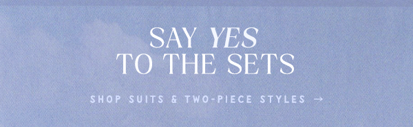 Shop Suits & Two Piece Styles
