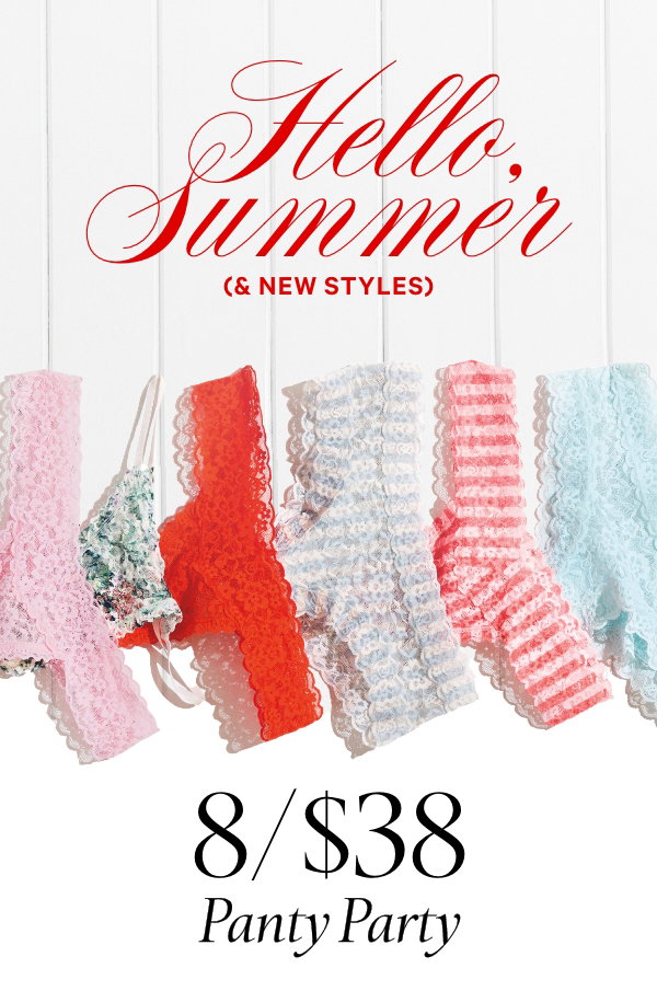Hello Summer (& New Styles)8/$38 Panty PartyFeaturing the new top-rated LacieLimited time. Orig. up to $14.95 each. Select styles. Excludes third-party styles and clearance. Priced as marked. XS >S >M >L >XL >XXL >Shop All > 