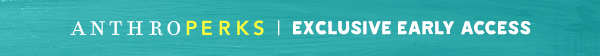 Anthroperks Exclusive Early Access