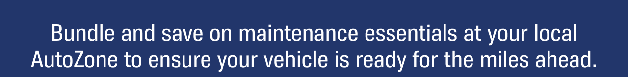 Bundle and save on maintenance essentials at your local AutoZone to ensure your vehicle is ready for the miles ahead.