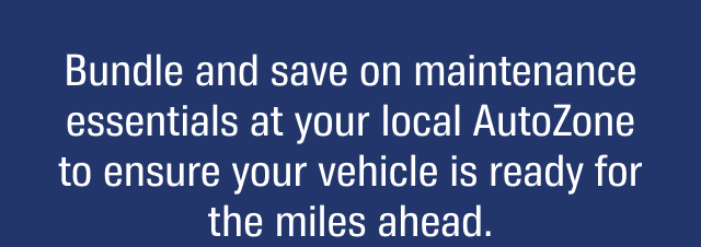 Bundle and save on maintenance essentials at your local AutoZone to ensure your vehicle is ready for the miles ahead.