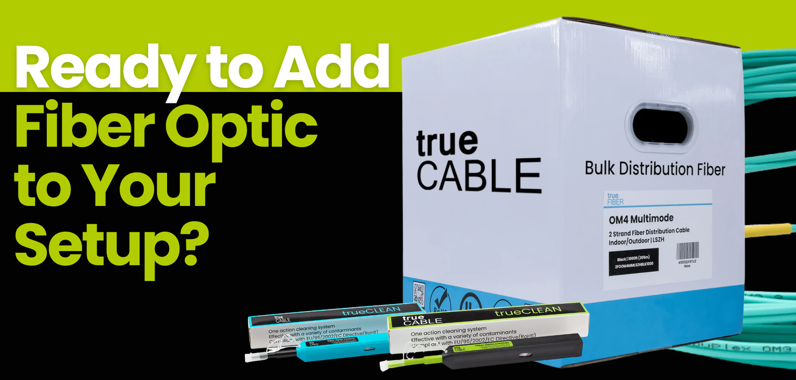 Ready to Add Fiber Optic To Your Setup?