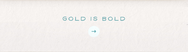 Gold is bold