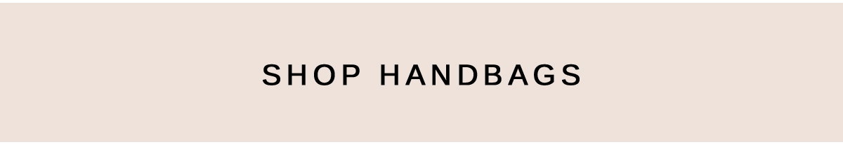 SHOP HANDBAGS