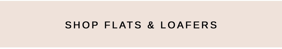 SHOP FLATS & LOAFERS