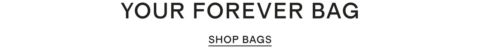 YOUR FOREVER BAG