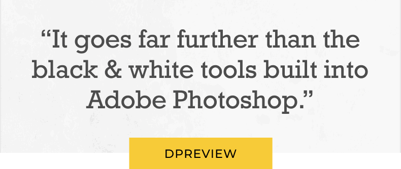 It goes far further than the black & white tools built into Adobe Photoshop.