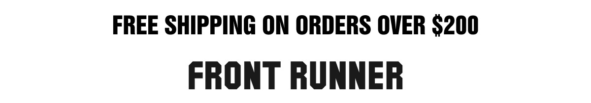 FREE SHIPPING ON ORDERS OVER $200 | FRONT RUNNER 