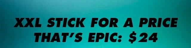XXL Stick for a price that's epic