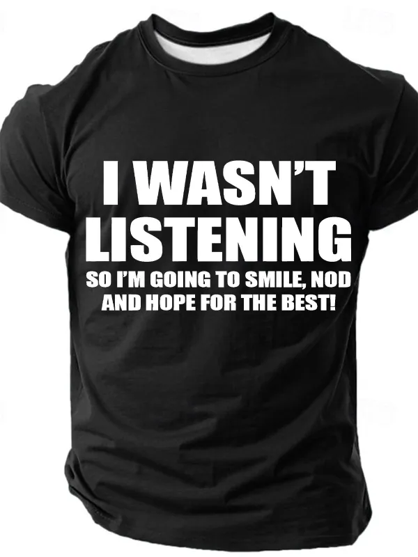 Image of I Wasn't Listening So I'm Going To Smile Nod And Hope For The Best Cotton T-shirt