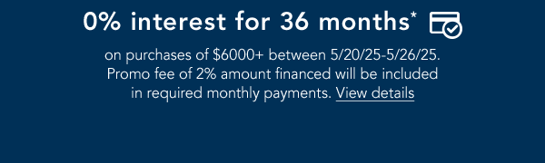 up to 36-month financing | learn more