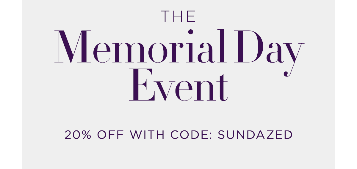 The Memorial Day Event - 20% off with code SUNDAZED