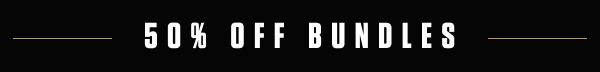 50% Off Bundles
