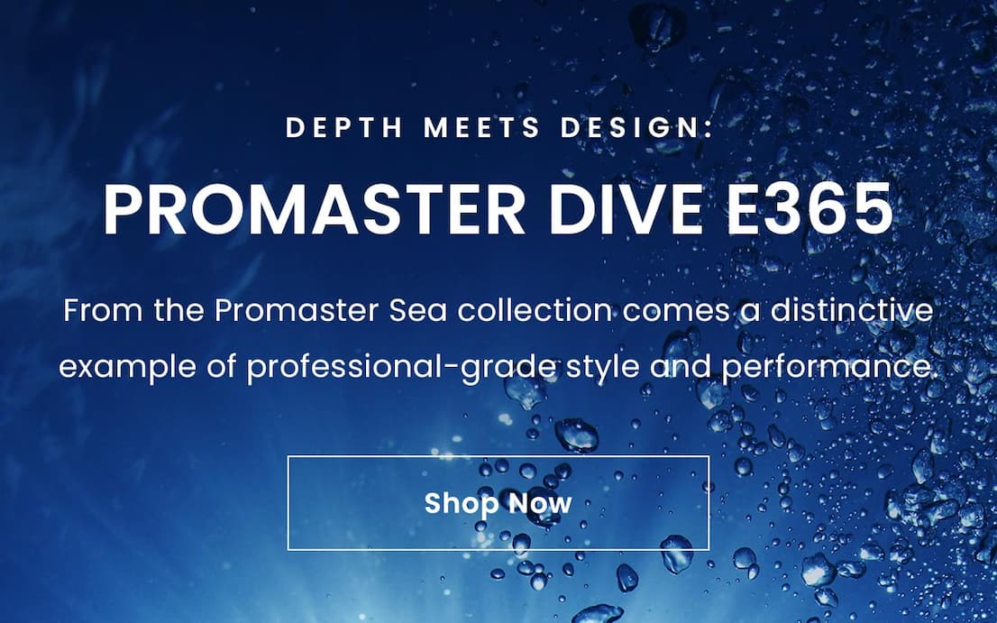 Depth Meets Design: Promaster Dive E365. From the Promaster Sea collection comes a distinctive example of professional- grade style and performance. Shop Now 