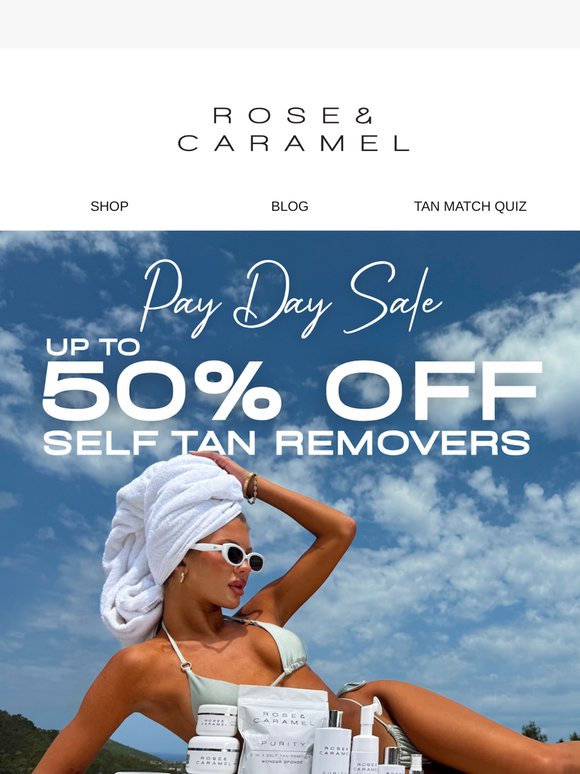 Pay Day Treat! Get Up to 50% Off Tan Removers🫧💚