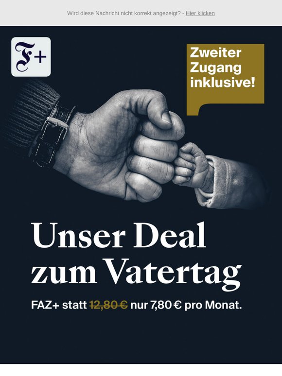 👨‍👦Unser exklusives FAZ+ Angebot zum Vatertag: Zwei Zugänge für nur 7,80 € pro Monat!