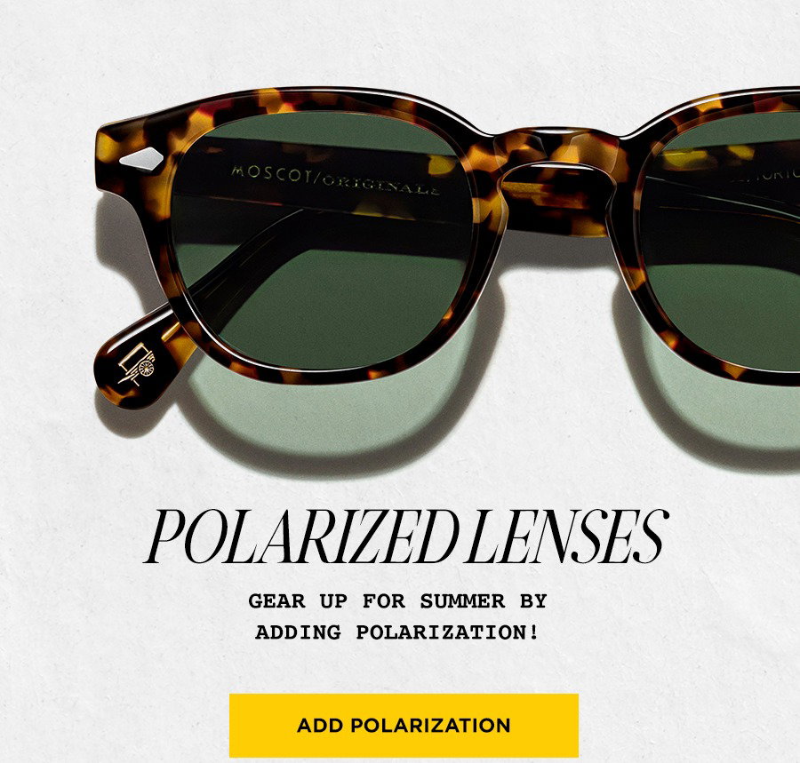 Polarized Lenses: Gear up for summer by adding polarization!