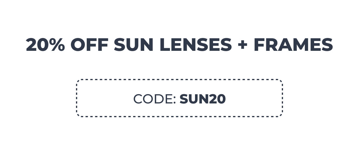 20% Off Sun Lenses + Frames