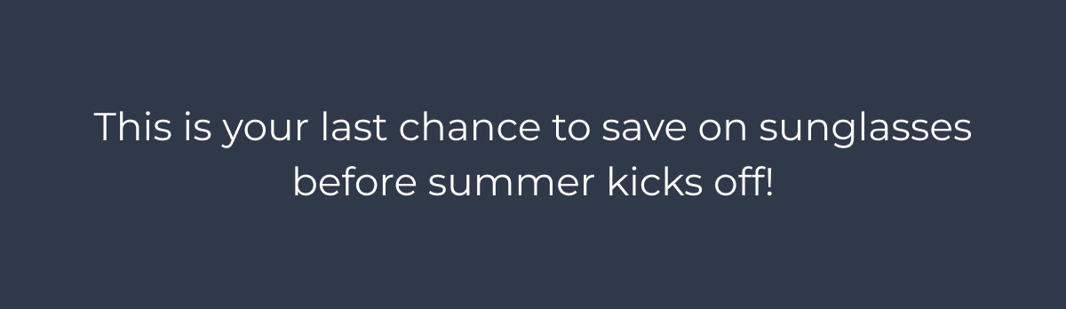 This Is your Last Chance To Save On Sunglasses