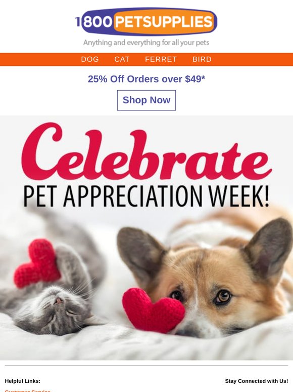 Pet Appreciation Week - Show Them You Care! 25% Off Your Order