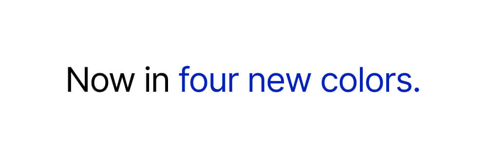 Now in four new colors.