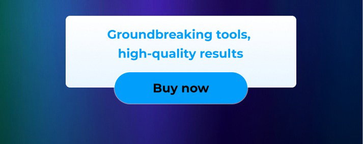 Groundbreaking tools, high-quality results - Buy now - Upgrade now