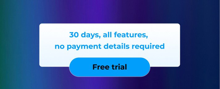 30 days, all features, no payment details required - Free Trial