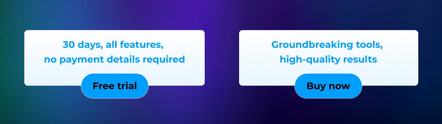 30 days, all features, no payment details required - Groundbreaking tools, high-quality results.