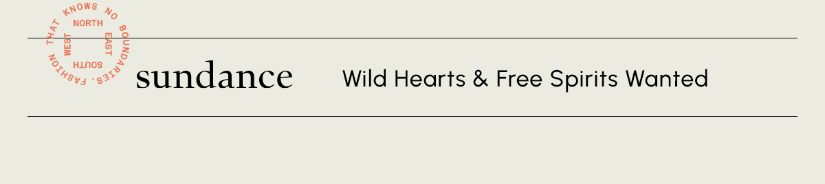 sundance  | Wild Hearts & Free Spirits Wanted