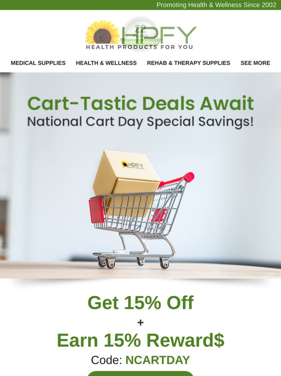 Dear Customer, Celebrate National Cart Day — 15% Off + earn 15% Rewards!