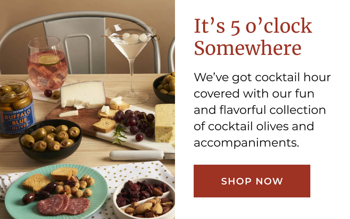 It’s 5 o’clock Somewhere: We’ve got cocktail hour covered with our fun and flavorful collection of cocktail olives and accompaniments. | [ SHOP NOW ]