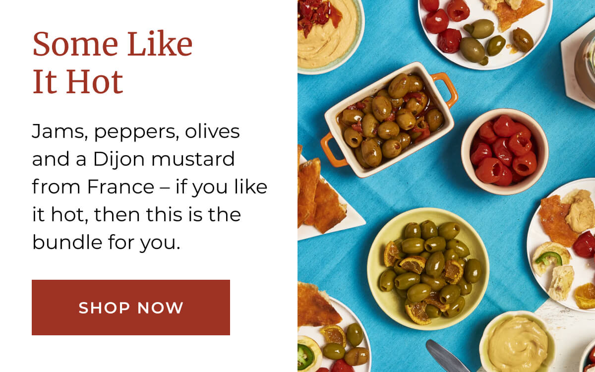 Some Like It Hot: Jams, peppers, olives and a Dijon mustard from France – if you like it hot, then this is the bundle for you. | [ SHOP NOW ]