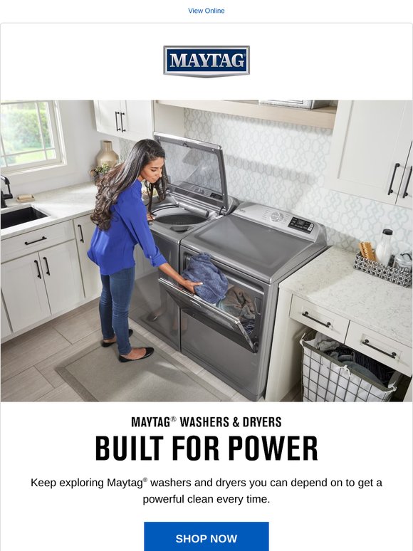 Keep shopping for powerful washers and dryers