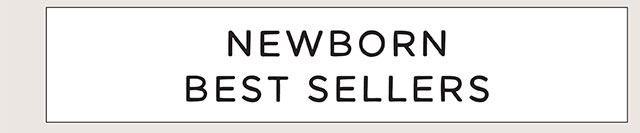 NEWBORN BEST SELLERS