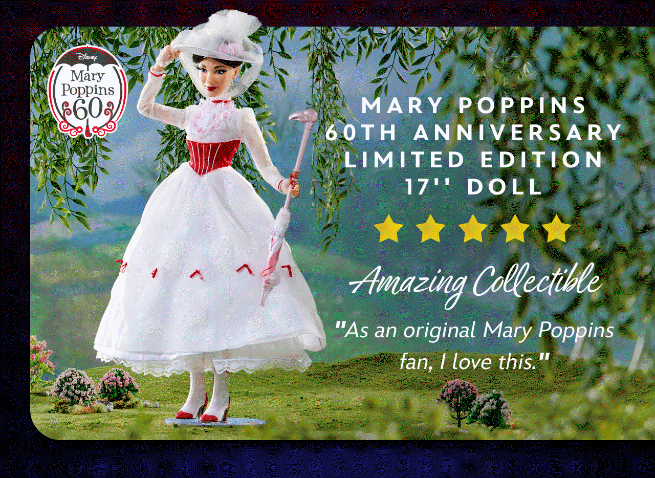 Mary Poppins 60th Anniversary Limited Edition Doll � 17''. 5 out of 5 stars. Amazing Collectible. As an original Mary Poppins fan, I love this. | Shop Now