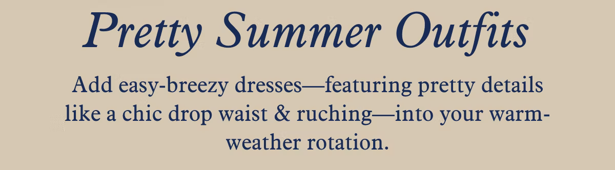 Pretty Summer Outfits | Add easy-breezy dresses -- featuring pretty details like a chic drop waist & ruching -- into your warm-weather rotation. 