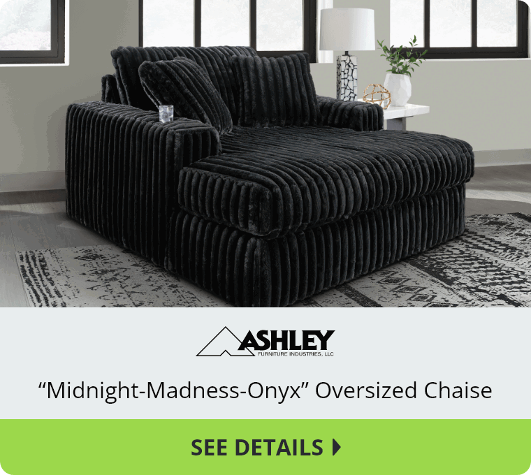 Ashley “Midnight-Madness-Onyx” Oversized Chaise. See Details.
