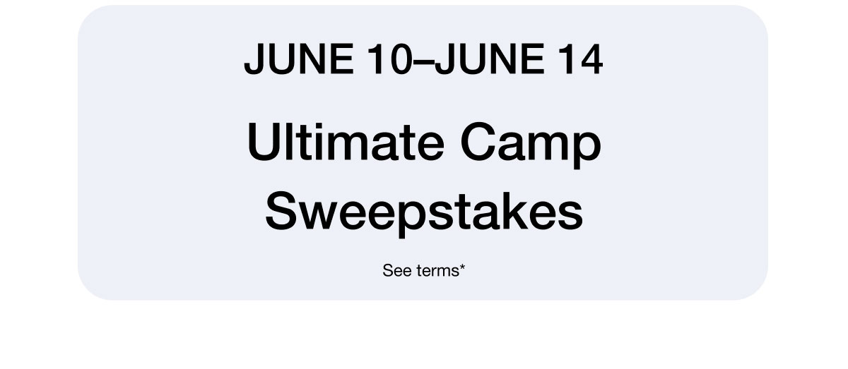 June 10-June 14 Ultimate Camp Sweepstakes