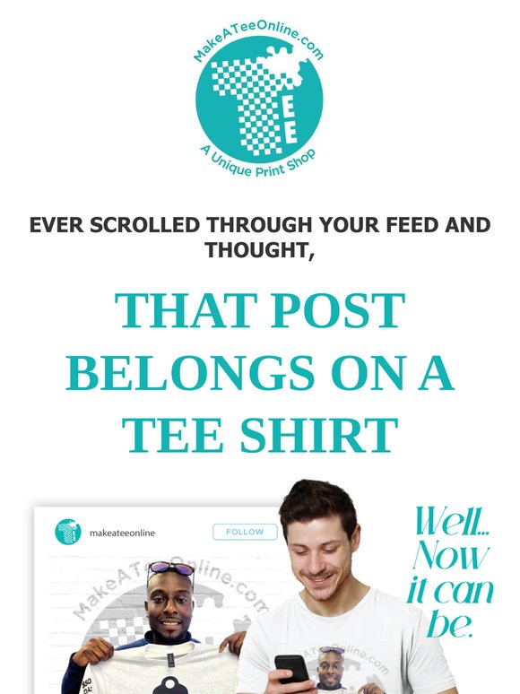 You want your post on a t-shirt 👀👇 Yup!