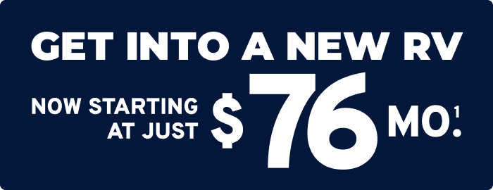 Get into a new RV now starting at just $76/mo.