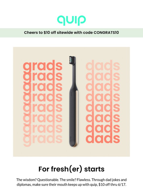 🧑‍🎓$10 off for grads, dads, and anyone (with teeth)