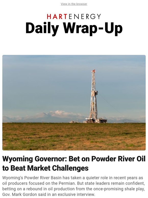 Daily Wrap-Up: Wyoming Governor: Bet on Powder River Oil; Court OKs MVP Southgate Permit Extension