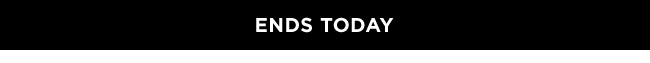 Ends today