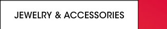 JEWELRY & ACCESSORIES