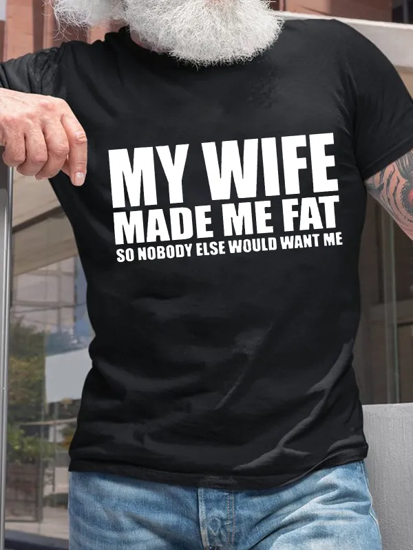 Image of My Wife Made Me Fat Funny T-shirt For Husband