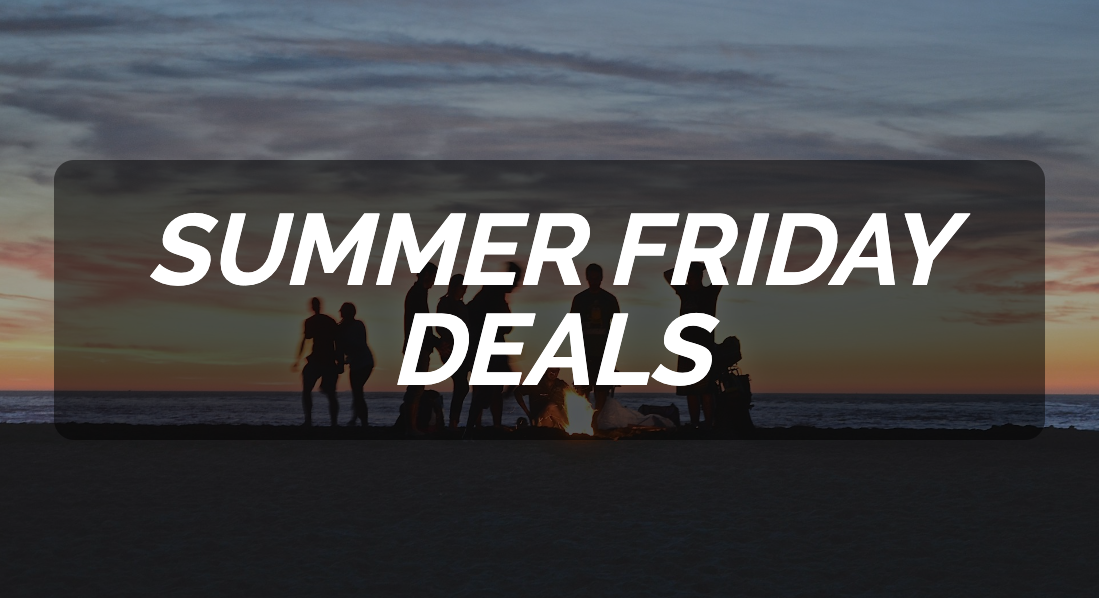 Summer Friday Deals