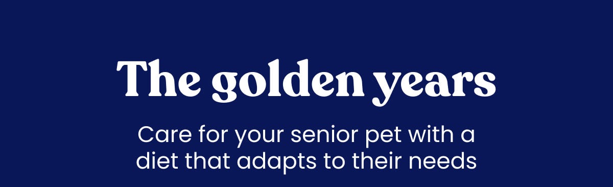 The golden years. Care for your senior pet with a diet that adapts to their needs