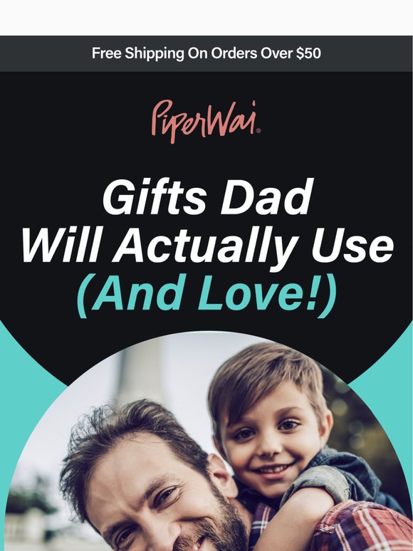 Gifts Dad Will Actually Use (And Love!) 🧴